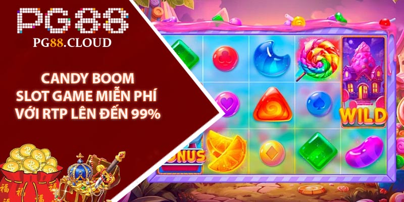 Candy Boom - Slot Game Miễn Phí Với RTP lên đến 99%